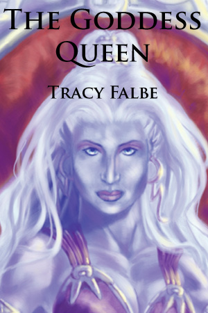 The Goddess Queen: The Rys Chronicles Book II Tracy Falbe